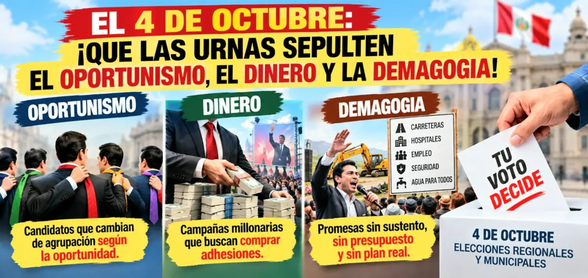 EL 4 DE OCTUBRE: ¡QUE LAS URNAS SEPULTEN EL OPORTUNISMO, EL DINERO Y LA DEMAGOGIA!